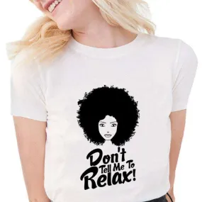 Don't  tell me to Relax T Shirts